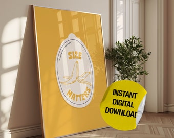 May include: A yellow poster with a white oval sticker that says "Size Matters" with a banana peel illustration. The poster is framed in a thin gold frame. A yellow sticker with the text "Instant Digital Download" is in the lower right corner.