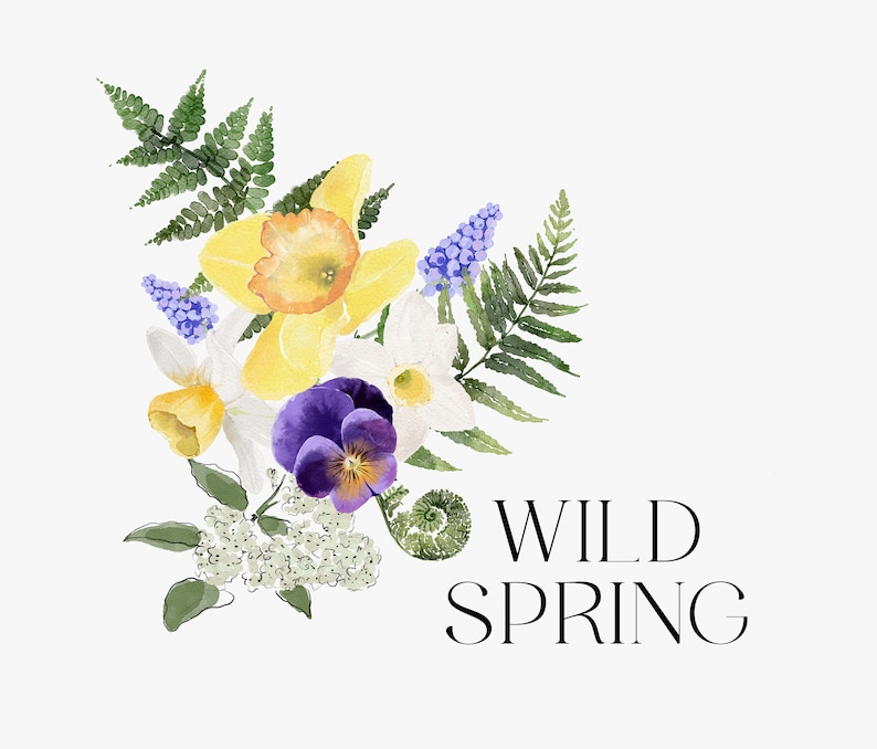 May include: A watercolor illustration of a bouquet of spring flowers, including daffodils, pansies, and ferns. The flowers are arranged in a corner of the image, with the text "WILD SPRING" below them.