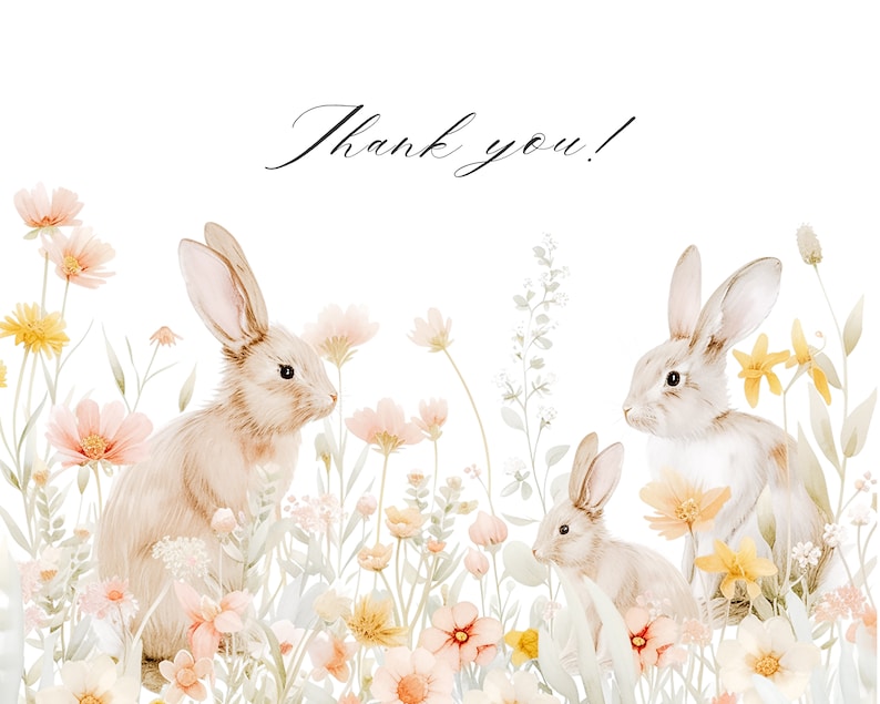 May include: A watercolor illustration of three bunnies in a field of pink, yellow, and white flowers. The text "Thank you!" is written in cursive at the top of the image.