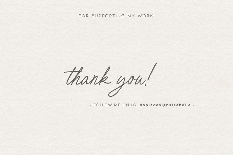 May include: A thank you message with the text "FOR SUPPORTING MY WORK!" and "thank you!" in cursive script. The message also includes the text "FOLLOW ME ON IG: @opiadesignsisabelle -"