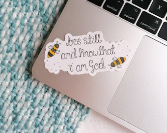 Bee Still And Know That I Am God Sticker - Psalm 46:10 Sticker - Bible Verse Decal - Bee Vinyl Sticker - Christian Sticker - Bible Verse Art