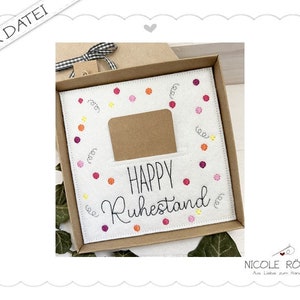 Stickdatei ITH " Happy Ruhestand " 18x13 für Geschenkboxen, Karten, Gutschein, Glückwünsche .... Abschied, Rente