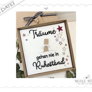 Stickdatei ITH Träume gehen nie in Ruhestand 18x13 für Geschenkboxen, Karten, Gutschein, Glückwünsche ....