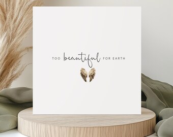 Baby Loss Sympathy Card, Too Beautiful for Earth, Angel Wings Bereavement Gift