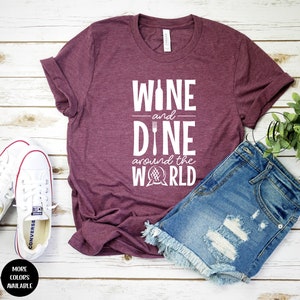 Wine and Dine Around The World Tee | Disney Food and Wine Tee | Disney Epcot Snacking Shirt | Epcot Tee | Food and Wine Festival Tee