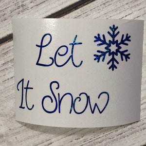 Let It Snow Vinyl Decal - 3-6 inches