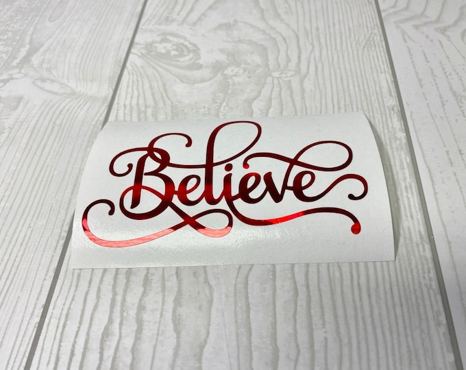 BELIEVE Vinyl Decal - 3 - 6 inches - Any color