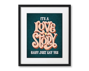 Love Story "It's a love story, baby just say yes" - Fearless - Hand Lettered Print - Wall Art