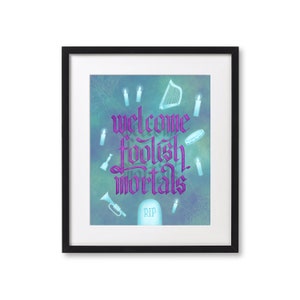 Haunted Mansion &quot;Welcome foolish mortals&quot; Hand Lettered Print