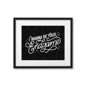 Endgame &quot;I wanna be your endgame&quot; - Reputation - Hand Lettered Print - Wall Art
