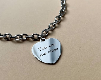 Stainless steel chain engraved heart pendant necklace, you are too close 40 cm, Nickel free, alternative, pastel goth, feminist, gift