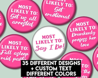 Most Likely To... Buttons | 3 inches | Premade designs + Custom Text option | Different colors available | Bachelorette Bridal Fun Party