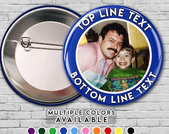 Custom 2.25" Photo Pin Buttons - Personalized with text - Birthday, Graduation, Funeral, Retirement and more.