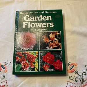 Garden Flowers You Can Grow, Better Homes and Gardens, Editors Steven Coulter, Marjorie Groves; Vintage Book, Hard Cover, Vintage Gardening