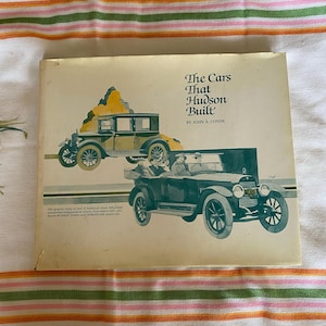The Cars That Hudson Built, By John A. Conde; Vintage Book, Automobile History Book, Hard Bound, Original Dust Jacket, First Edition, 1980