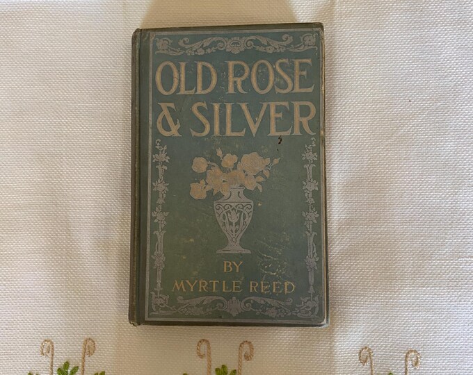 Old Rose & Silver, by Myrtle Reed; Antique Book, Hard Cover, Antique ...