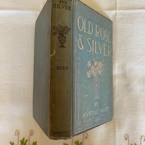 Old Rose & Silver, by Myrtle Reed; Antique Book, Hard Cover, Antique ...