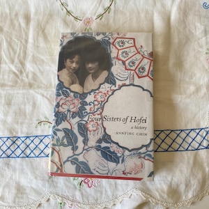 Four Sisters of Hofei, A History, By Annping Chin; Vintage Hard Cover Biography History Book, Original Dust Jacket, Four Sisters, China
