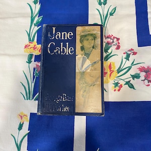 Jane Cable, By George Barr McCutcheon; Antique Novel, Hard Cover with Illustrations, First Edition, Jane Cable, G McCutcheon, Published 1906