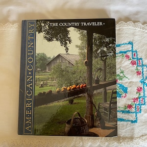 The Country Traveler, Time Life Books, Outdoor Museums From America&#39;s History, 1990; Full Color Photographic History Museum Book, Hard Cover
