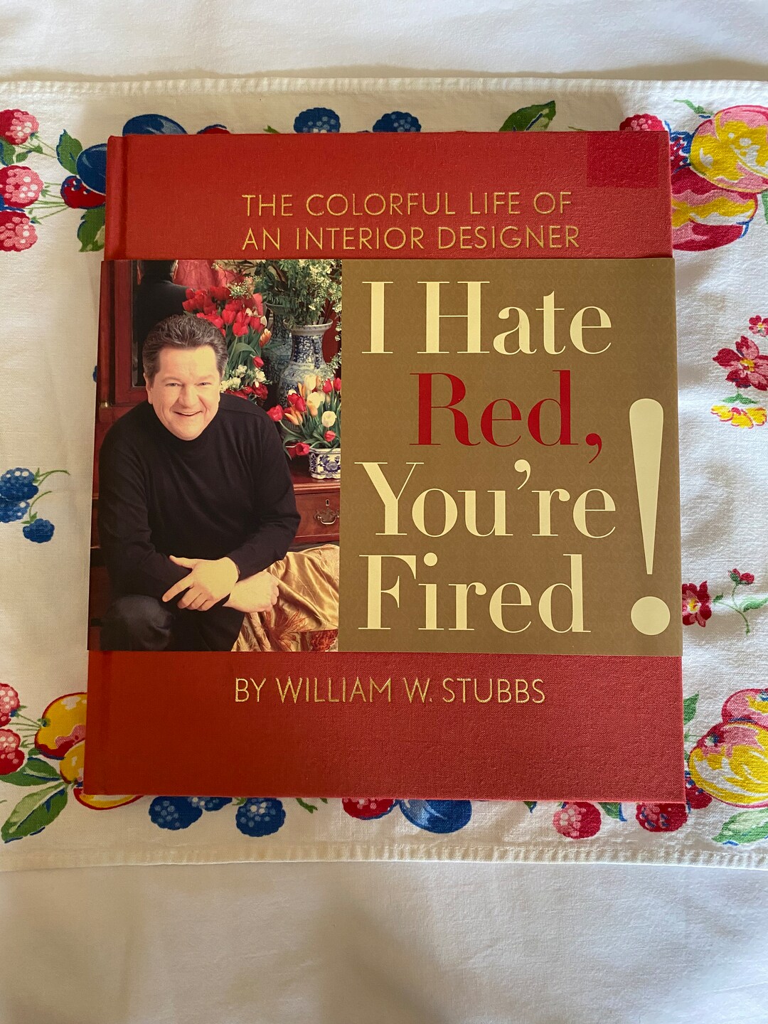 I Hate Red, You're Fired, the Colorful Life of an Interior Designer, by ...