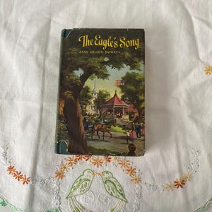 The Eagle&#39;s Song, By Anne Miller Downes; Vintage Book, Hard Cover Book with Original Dust Jacket, Vintage Novel, Published 1949