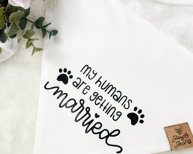 My humans are getting Married!  Dog/Cat Bandana -getting married -Pet wedding-  marriage -bridal gift - wedding outfit for dog