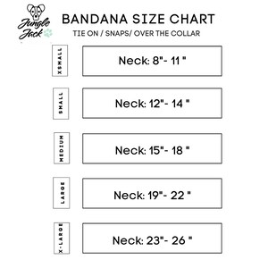 May include: A size chart for dog bandanas, showing neck sizes in inches for X-Small, Small, Medium, Large, and X-Large bandanas. The chart is titled "Bandana Size Chart" and "Tie On / Snaps / Over the Collar".