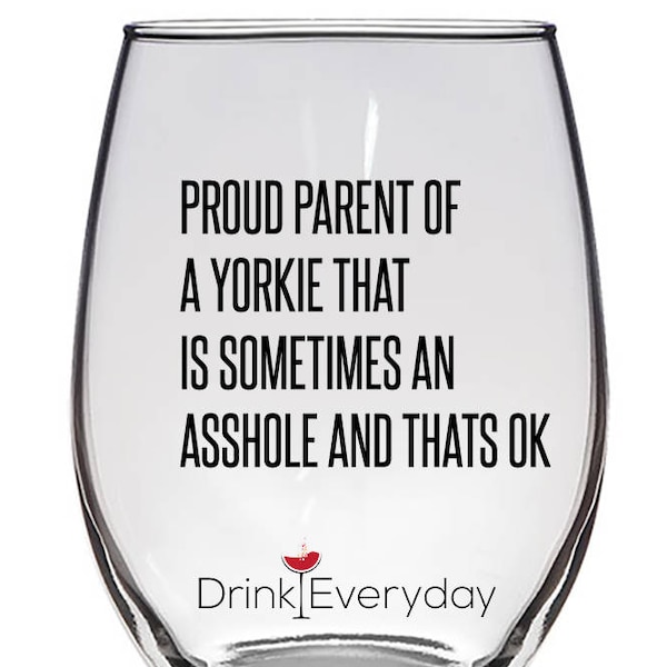 Yorkie, Yorkie Wine Glass, Yorkie Mom, Yorkie Dad, Yorkie Gift, Proud Parent