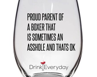 Parent Of A Boxer That Is Sometimes an Asshole Wine Glass| Dog Dad and Mom | Work Coffee Mug| Asshole Mut | Cute Puppies| American Boxer,