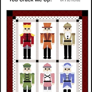 May include: A quilt pattern titled FatCat Patterns You Crack Me Up! featuring six nutcracker figures in red, orange, tan, green, pink, and blue uniforms. The design measures 64 x 80 inches and includes a dark red border with black accents.