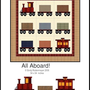 May include: A quilt pattern for a train themed quilt. The pattern includes a red engine, a brown boxcar, and a green boxcar. The quilt is 54 inches by 54 inches. The pattern is called "All Aboard!" and is by Sindy Rodenmayer 2008.