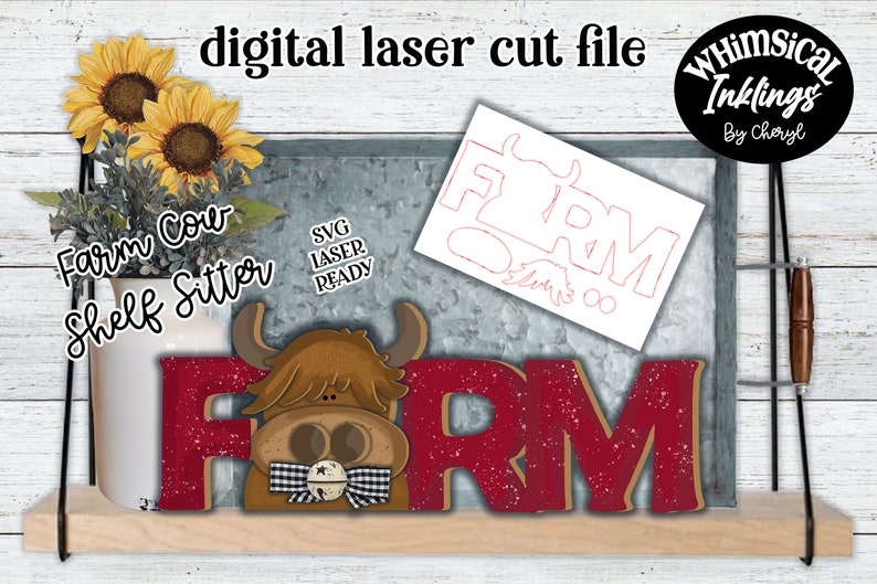 May include: Red wooden "FARM" sign with a brown cow head cutout in the "F". The sign is on a shelf with sunflowers in a white vase. The text "Farm Cow Shelf Sitter" is written on the vase. A white sheet of paper with a red outline of the "FARM" sign is behind the sign.
