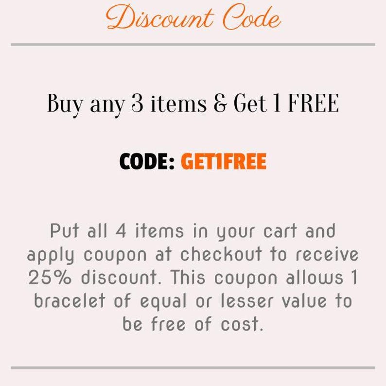 a discount code for a shopping experience. It encourages customers to buy any 3 items and receive 1 free item, with the option to apply the discount at checkout. The code allows customers to receive a 25% discount on the purchase of a bracelet of equal or lesser value to be free of cost.