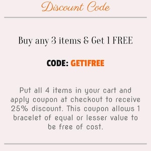 a discount code for a shopping experience. It encourages customers to buy any 3 items and receive 1 free item, with the option to apply the discount at checkout. The code allows customers to receive a 25% discount on the purchase of a bracelet of equal or lesser value to be free of cost.