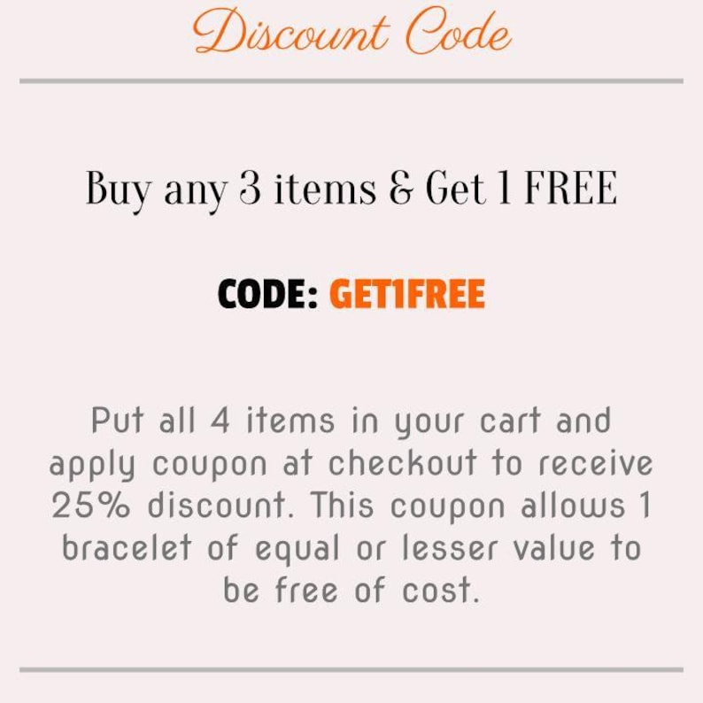 a discount code for a shopping experience. It encourages customers to buy any 3 items and receive 1 free item, with the option to apply the discount at checkout. The code allows customers to receive a 25% discount on the purchase of a bracelet of equal or lesser value to be free of cost.