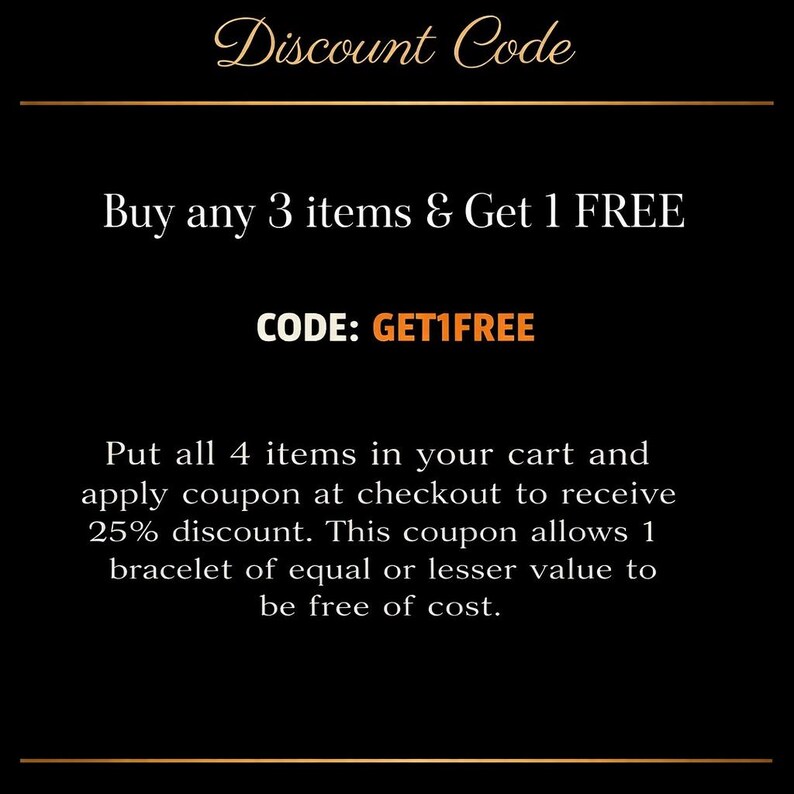 a black and white advertisement for a discount code. It encourages customers to buy any 3 items and receive a free bracelet, offering a 25% discount. The code provided is GETIFFREE. The instructions ask customers to put all 4 items in their cart and apply the coupon at checkout to receive the discount.