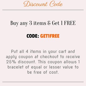a discount code for a shopping experience. It encourages customers to buy any 3 items and receive 1 free item, with the option to apply the discount at checkout. The code allows customers to receive a 25% discount on the purchase of a bracelet of equal or lesser value to be free of cost.