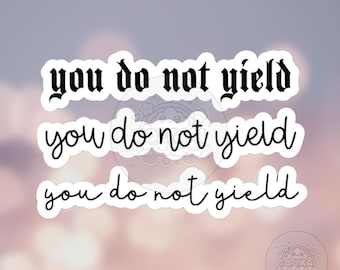 You Do Not Yield Sticker, Throne Of Glass Aelin Sticker, SJM, Bookish Vinyl Stickers, Stickers for Bottles, Journals, Kindle, Book Sticker