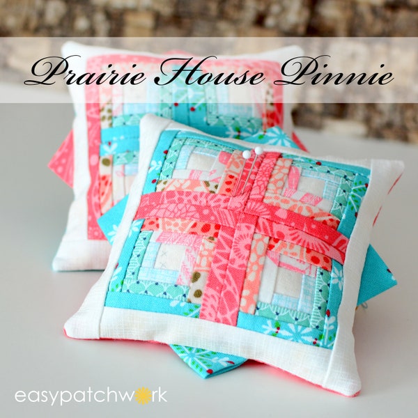 Prairie House Pinnie (Pin Cushion Pattern with Foundation Paper Piecing Templates)