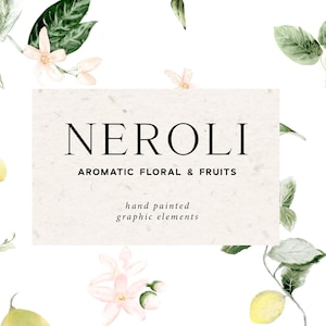 May include: Hand-painted watercolour illustrations of white flowers, green leaves, and yellow lemons. The text "NEROLI AROMATIC FLORAL & FRUITS" is displayed on a textured background. The text "hand painted graphic elements" is also displayed.