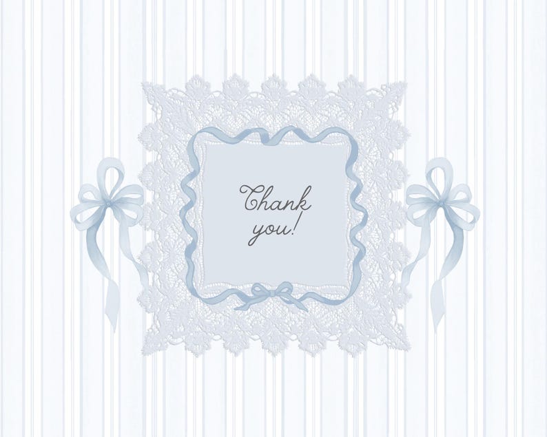 May include: A light blue and white thank you card with a lace design. The card features a central frame with the words "Thank you!" in script, surrounded by a blue ribbon and bows. The background has vertical stripes.