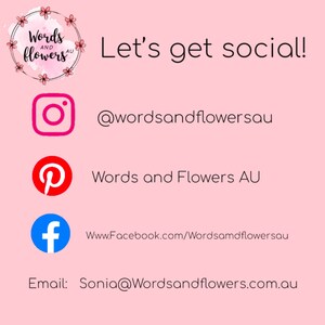 May include: Pink background with the text "Let's get social!" and social media icons for Instagram, Pinterest, and Facebook. The text "Words and Flowers AU" is also included, along with the email address "Sonia@Wordsandflowers.com.au".