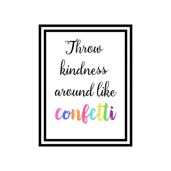 Throw Kindness Around Like Confetti Printable Poster Confetti | Etsy