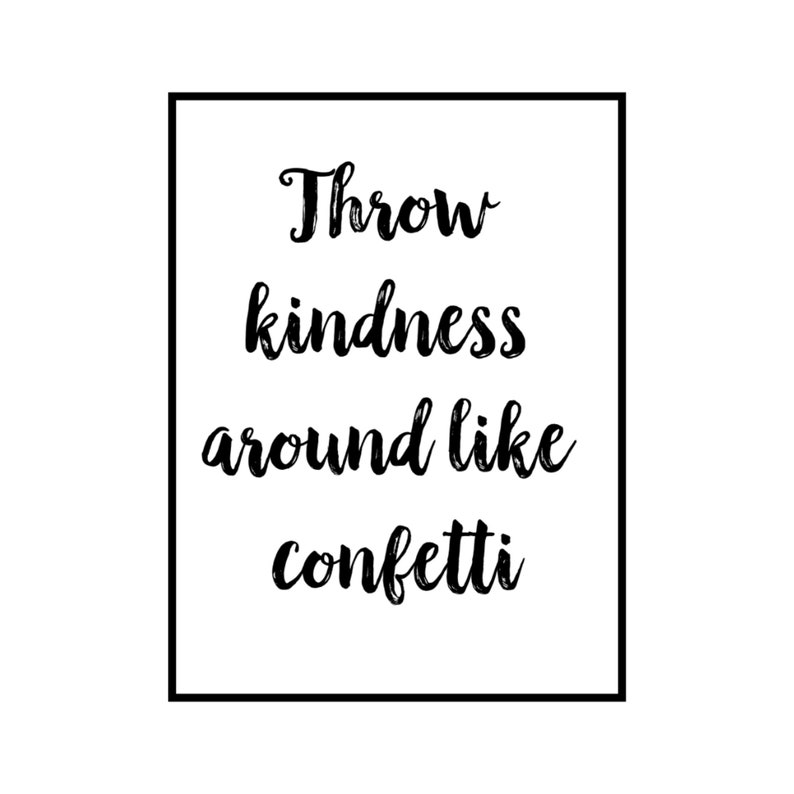 throw kindness around like confetti printable quote wall art etsy