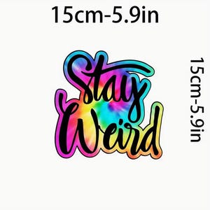 Stay Weird Black Cursive Font Tye Dye Background Sticker Size 5.9 X 5.9 ...