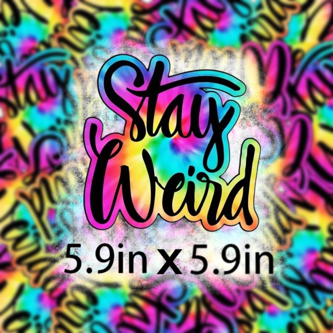 Stay Weird Black Cursive Font Tye Dye Background Sticker Size 5.9 X 5.9 ...