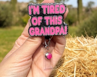 I’m tired of this Grandpa Badge Reel, Nurse Badge Reel, Teacher Badge Reel, Retractable Reel, Glitter Badge Reel, Sarcastic, Funny, Cute