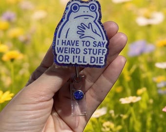 I Have to say Weird Stuff or I’ll die, Funny Frog badge reel, Funny Nurse Badge Reel, Teacher Badge Reel, Retractable, Purple Frog, Glitter