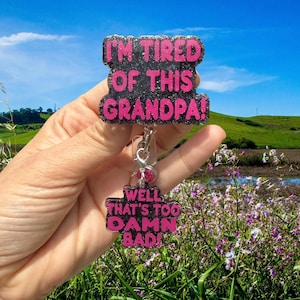 I’m tired of this Grandpa Badge Reel, Nurse Badge Reel, Teacher Badge Reel, Retractable Reel, Glitter Badge Reel, Sarcastic, Funny, Cute